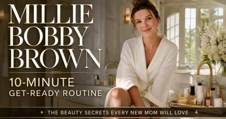 Millie Bobby Brown 10-minute get-ready routine